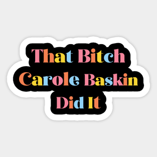 That Bitch Carole Baskin Sticker